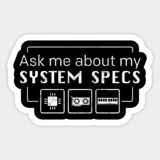 Ask me about my System Specs Sticker